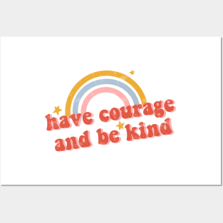 Have Courage and Be Kind Posters and Art